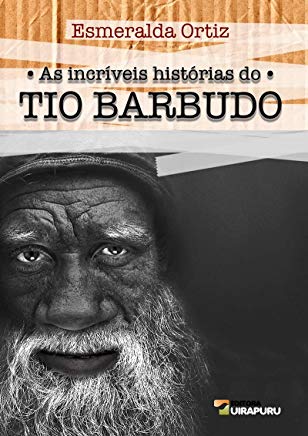 Esmeralda do Carmo Ortiz: As incríveis histórias do Tio Barbudo