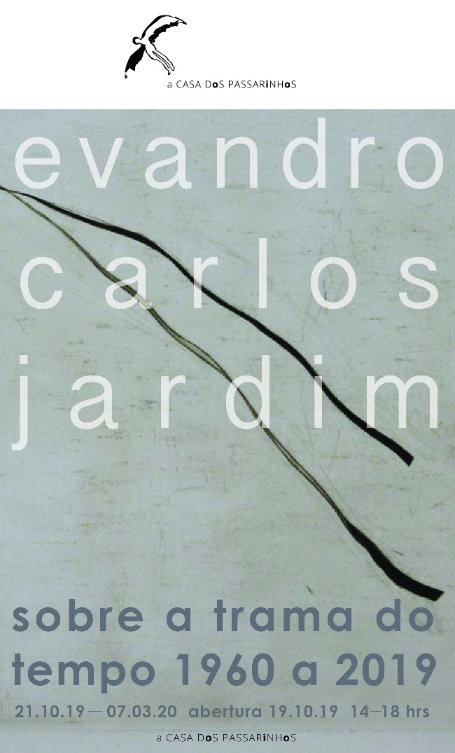 Abertura exposição: Evandro Carlos Jardim: Sobre a trama do tempo 1960 a 2019 – 19/10/19 – sábado, 14/18h